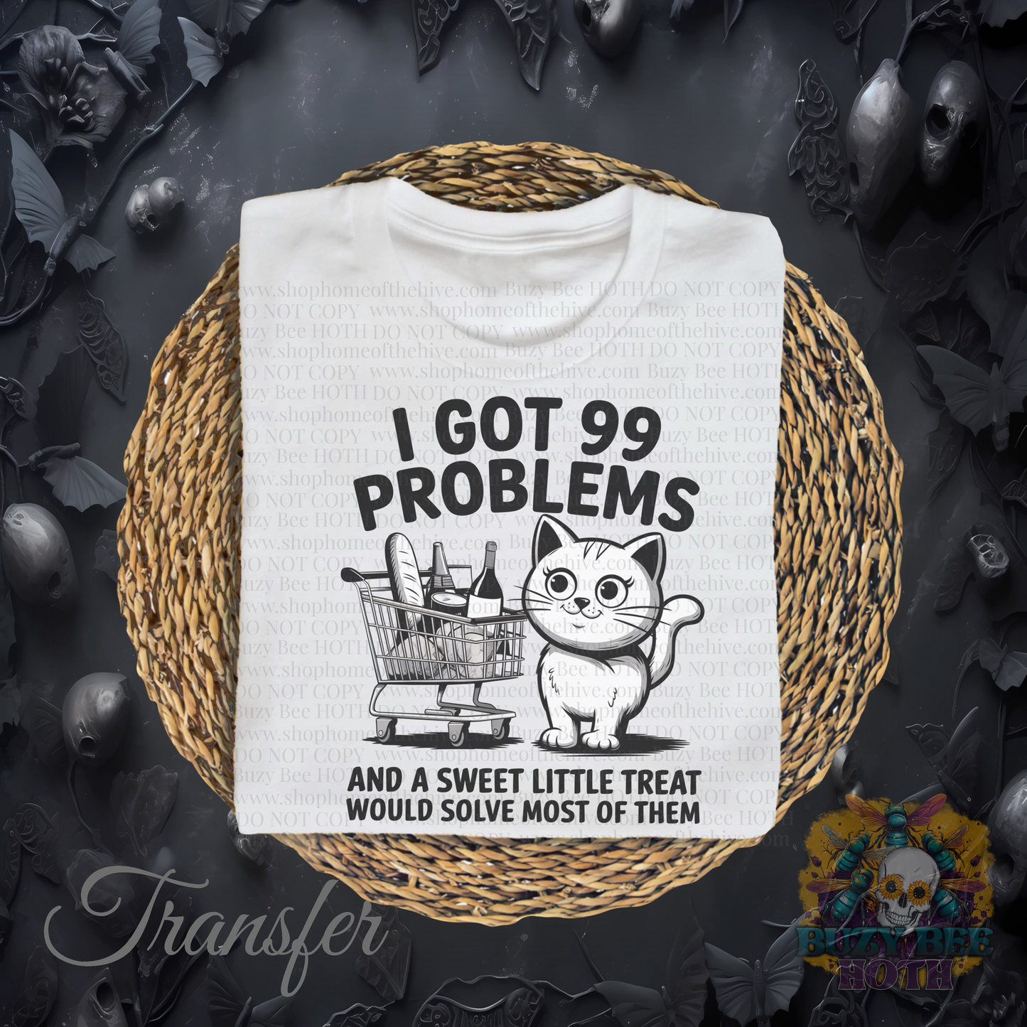 I Got 99 Problems And A Sweet Little Treat Would Solve Most of Them Transfer