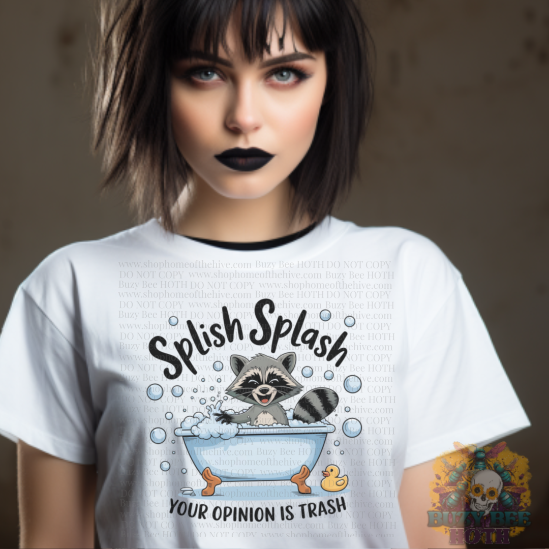 Splish Splash Your Opinion is Trash Graphic Tee