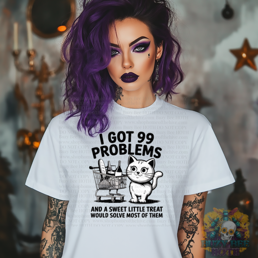 I Got 99 Problems and A Sweet Treat Would Solve Most of Them Graphic Tee