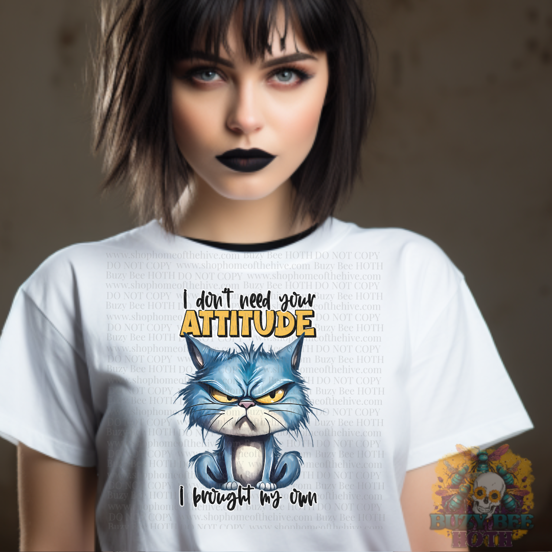 I Dont need your attitude I Brought My Own Graphic Tee