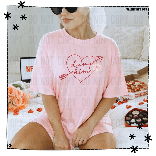 Valentine Collection -Dump Him Shirt & Sweatshirt